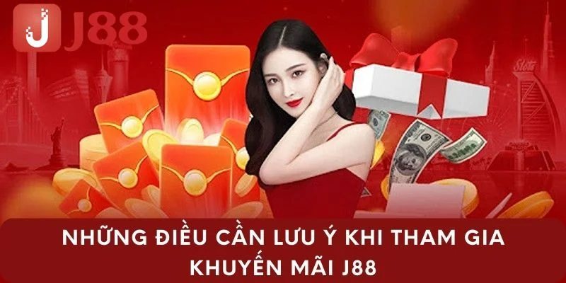 KHUYẾN MÃI J88 4 Bạn cần phải chú ý đến một số yếu tố quan trọng khi tham gia khuyến mãi J88.